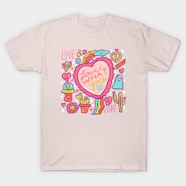 Love What You Do T-Shirt by Doodle by Meg